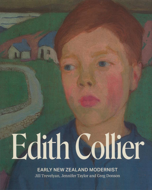 Edith Collier : early New Zealand modernist / edited by Jill Trevelyan, Jennifer Taylor and Greg Donson cover
