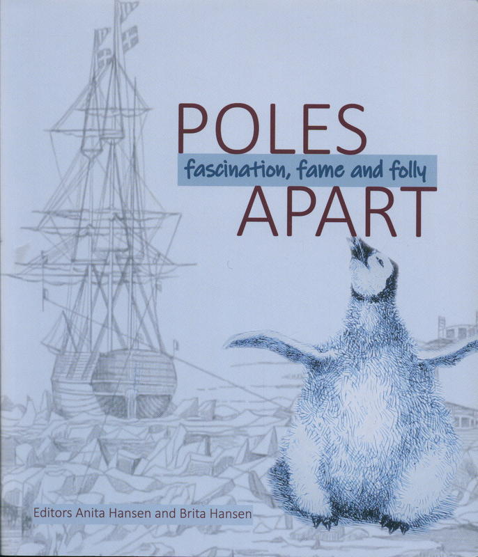 Poles apart : fascination, fame, folly / editors, Anita Hansen and Brita Hansen cover