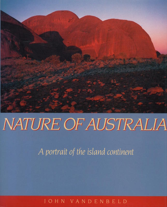Nature of Australia : a portrait of the island continent / John Vandenbeld cover