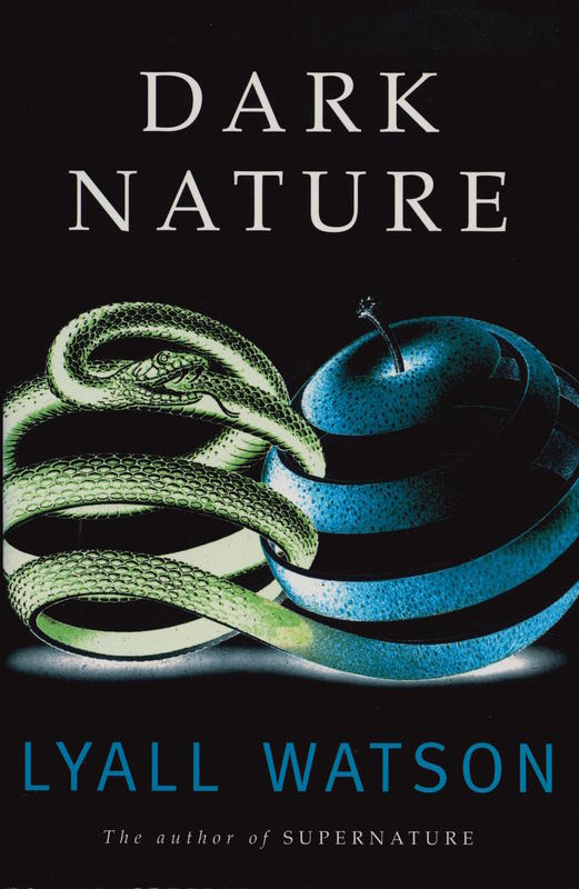 Dark nature : a natural history of evil / Lyall Watson cover