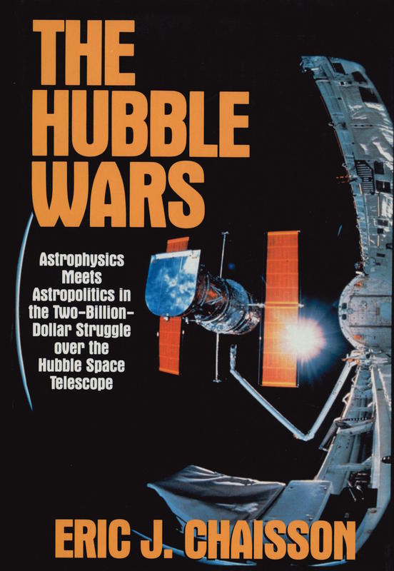 The Hubble wars : astrophysics meets astropolitics in the two-billion-dollar struggle over the Hubble Space Telescope / Eric J. Chaisson cover