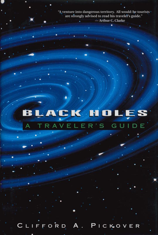 Black holes : a traveler's guide / Clifford A. Pickover cover