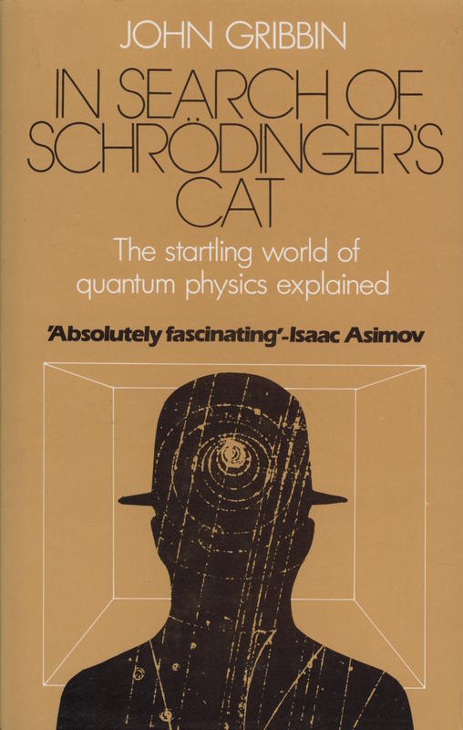 In search of Schrodinger's cat : the startling world of quantum physics explained / by John Gribbin cover