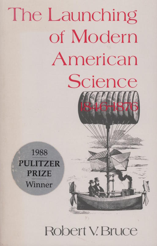 The launching of modern American science, 1846–1876 / Robert V. Bruce cover