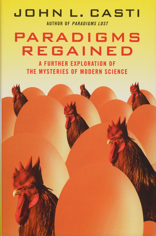 Paradigms regained : a further exploration of the mysteries of modern science / John L. Casti cover