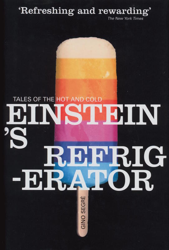 Einstein's refrigerator : tales of the hot and cold / Gino Segrè cover
