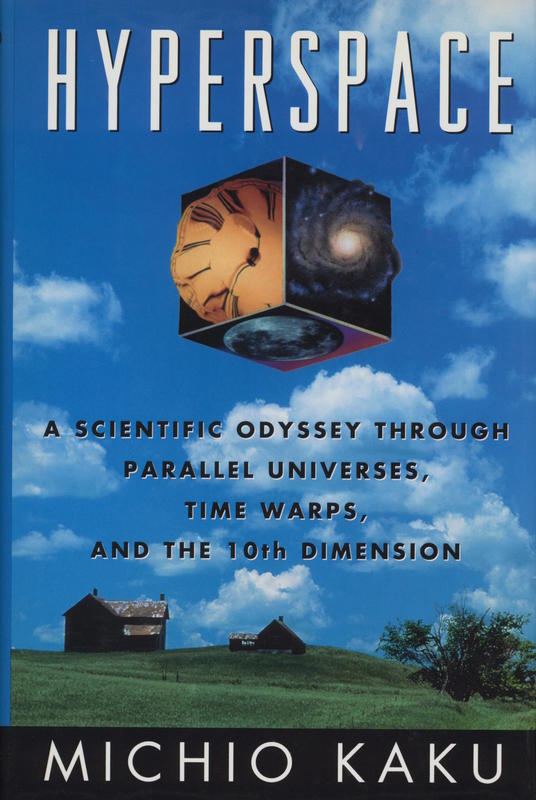 Hyperspace : a scientific odyssey through parallel universes, time warps, and the tenth dimension / Michio Kaku ; illustrations by Robert O'Keefe cover