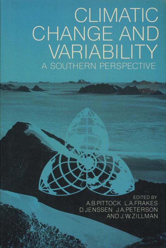 Climatic change and variability : a southern perspective / edited by A. B. Pittock, L.A. Frakes, D. Jenssen, J. A. Peterson, J. W. Zillman cover