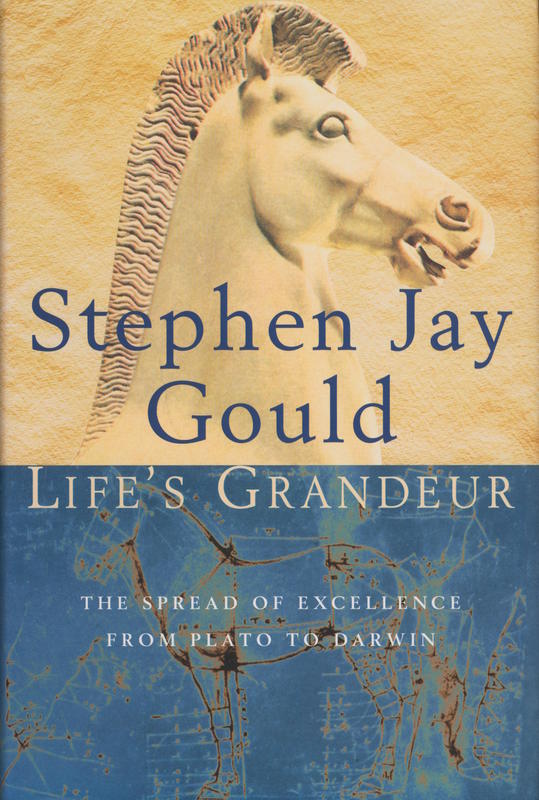 Life's grandeur : the spread of excellence from Plato to Darwin / Stephen Jay Gould cover