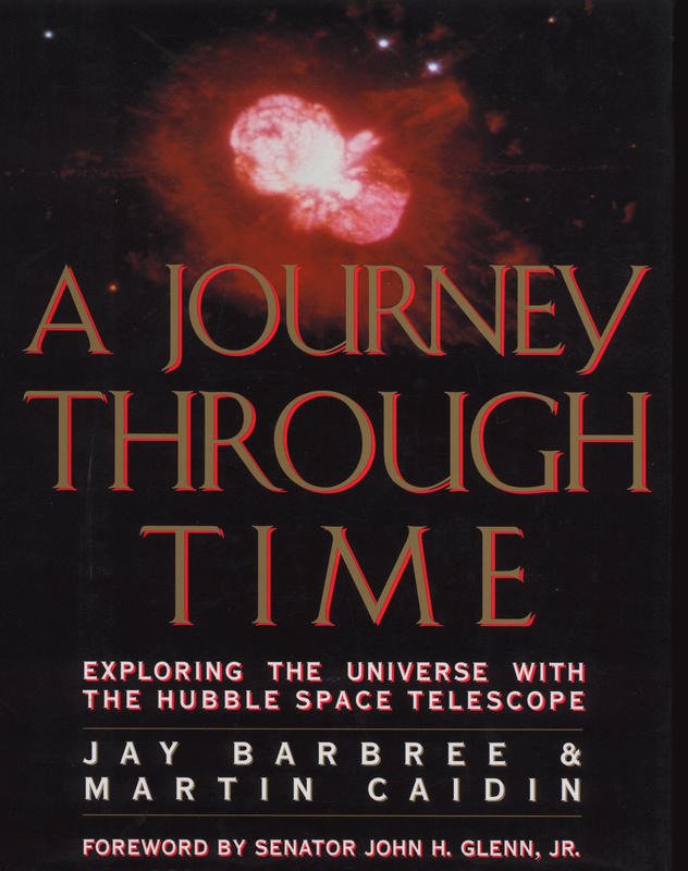A journey through time : exploring the universe with the Hubble space telescope / by Jay Barbree and Martin Caidin, Foreword by Senator John H. Glenn, Jr. cover