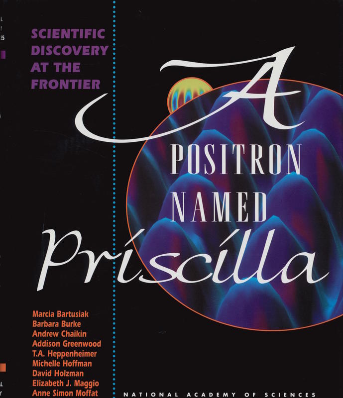 A Positron named Priscilla : scientific discovery at the frontier / by Marcia Bartusiak ... [et al.] cover