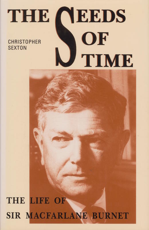 The seeds of time : the life of Sir Macfarlane Burnet / Christopher Sexton cover