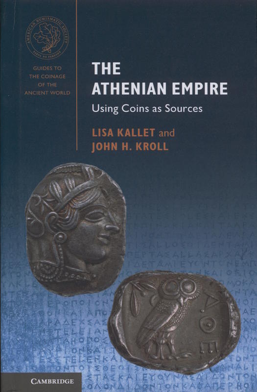 The Athenian empire : using coins as sources / Lisa Kallet, John H. Kroll cover