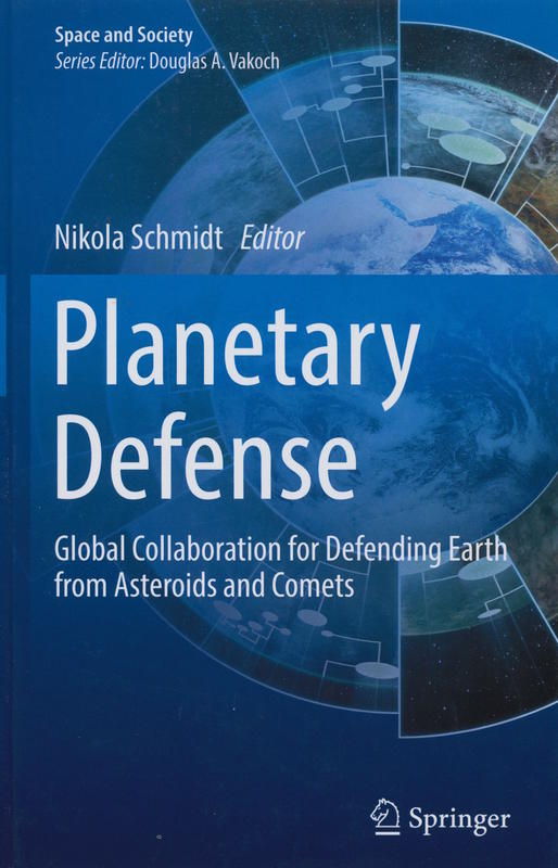 Planetary defense : global collaboration for defending Earth from asteroids and comets / Nikola Schmidt, editor cover