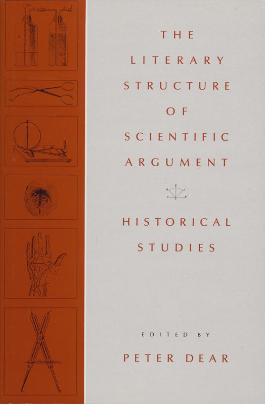 The literary structure of scientific argument : historical studies / edited by Peter Dear cover