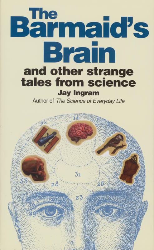 The barmaid's brain and other strange tales from science / Jay Ingram cover