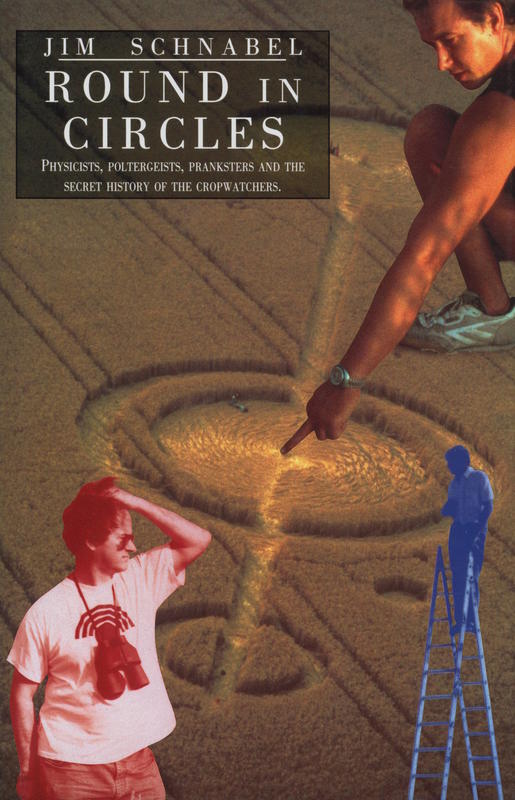 Round in circles : physicists, poltergeists, pranksters and the secret history of the cropwatchers / Jim Schnabel cover