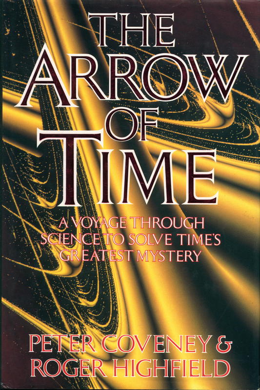 The arrow of time : a voyage through science to solve time's greatest mystery / Peter Coveney and Roger Highfield ; foreword by Ilya Prigogine cover
