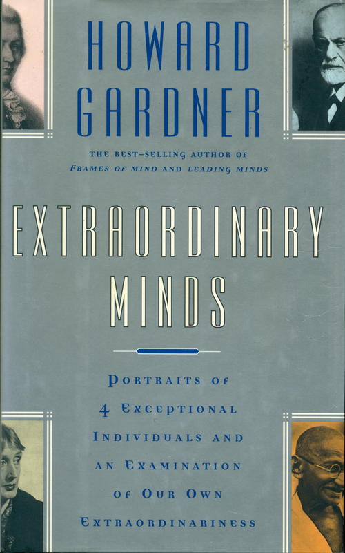 Extraordinary minds : portraits of exceptional individuals and an examination of our extraordinariness / Howard Gardner cover