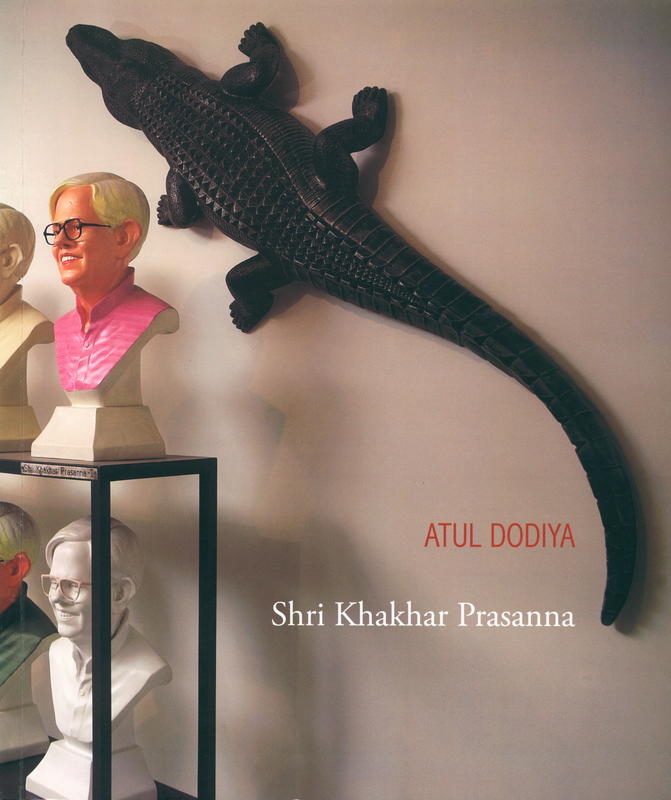 Shri Khakhar Prasanna : Atul Dodiya : sculptural installations and paintings cover