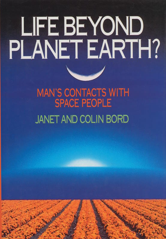 Life beyond planet Earth? : man's contacts with space people / Janet and Colin Bord cover