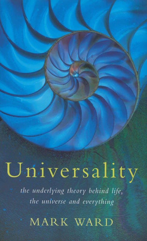 Universality : the underlying theory behind life, the universe and everything / Mark Ward cover