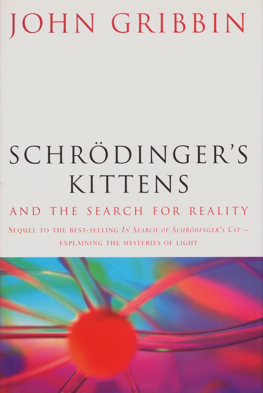 Schrödinger's kittens : and the search for reality / John Gribbin cover