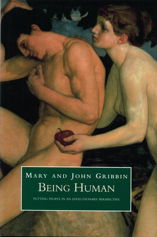 Being human : putting people in an evolutionary perspective / Mary and John Gribbin cover