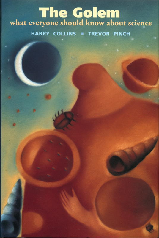 The golem : what everyone should know about science / Harry Collns, Trevor Pinch cover