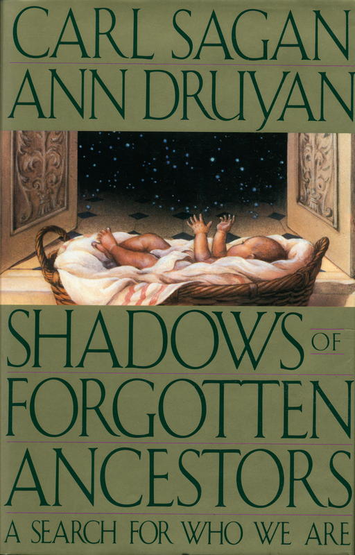 Shadows of forgotten ancestors : a search for who we are / Carl Sagan, Ann Druyan cover