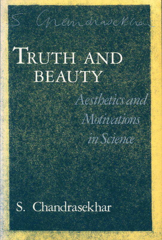 Truth and beauty : aesthetics and motivations in science / S. Chandrasekhar cover
