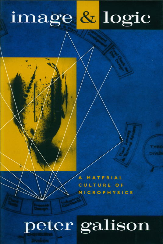 Image and logic : a material culture of microphysics / Peter Galison cover