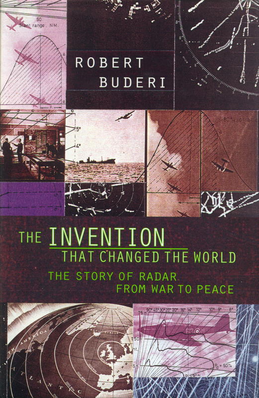 The invention that changed the world : the story of radar from war to peace / Robert Buderi cover