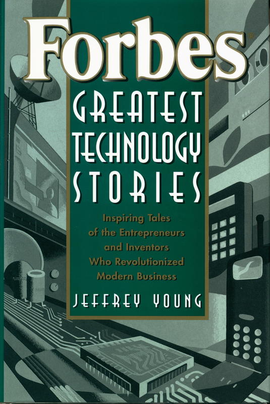 Forbes greatest technology stories : inspiring tales of the entreprenueurs and inventors who revolutionized modern business / Jeffrey Young cover