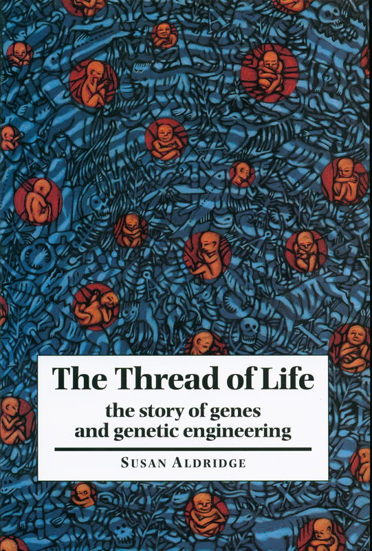 The thread of life : the story of genes and genetic engineering / Susan Aldridge cover