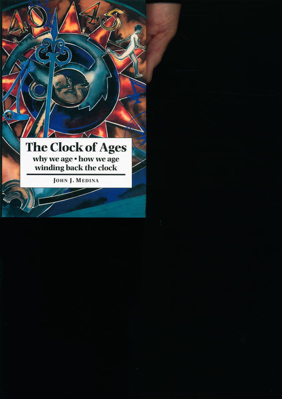 The clock of ages : Why we age —  how we age — winding back the clock / John Medina cover
