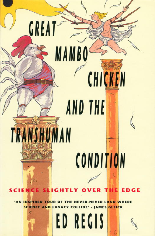 Great mambo chicken and the transhuman condition : science slightly over the edge / Edward Regis cover