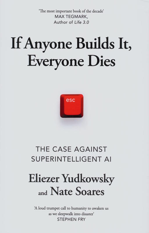 If anyone builds it, everyone dies : the case against superintelligent AI / Eliezer Yudkowsky & Nate Soares cover