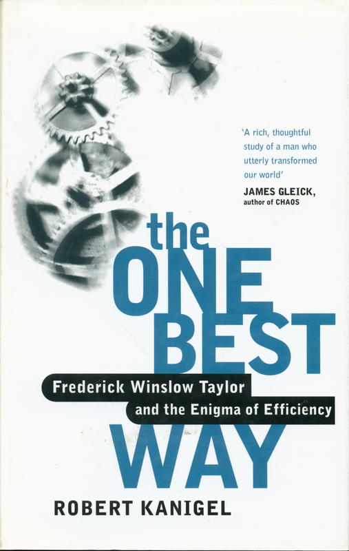 The one best way : Frederick Winslow Taylor and the enigma of efficiency \ Robert Kanigel cover