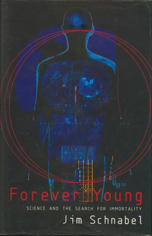 Forever young : science and the search for immortality / Jim Schnabel cover