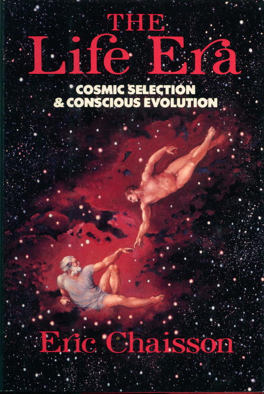 The life era : cosmic selection and conscious evolution / Eric Chaisson ; illustrated by Lola Judith Chaisson cover