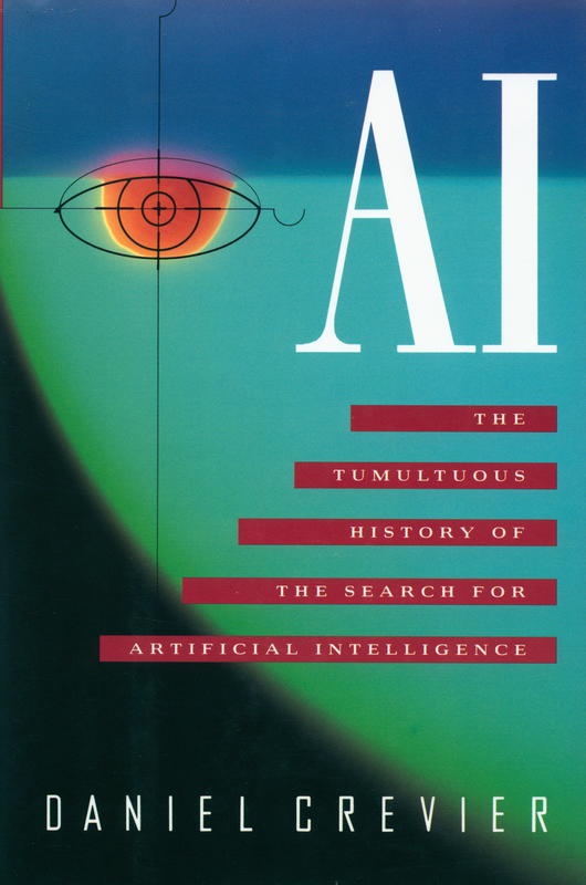 Ai : the tumultuous history of the search for artificial intelligence / Daniel Crevier cover