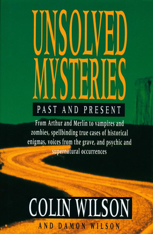 Unsolved mysteries : past and present / Colin Wilson and Damon Wilson cover