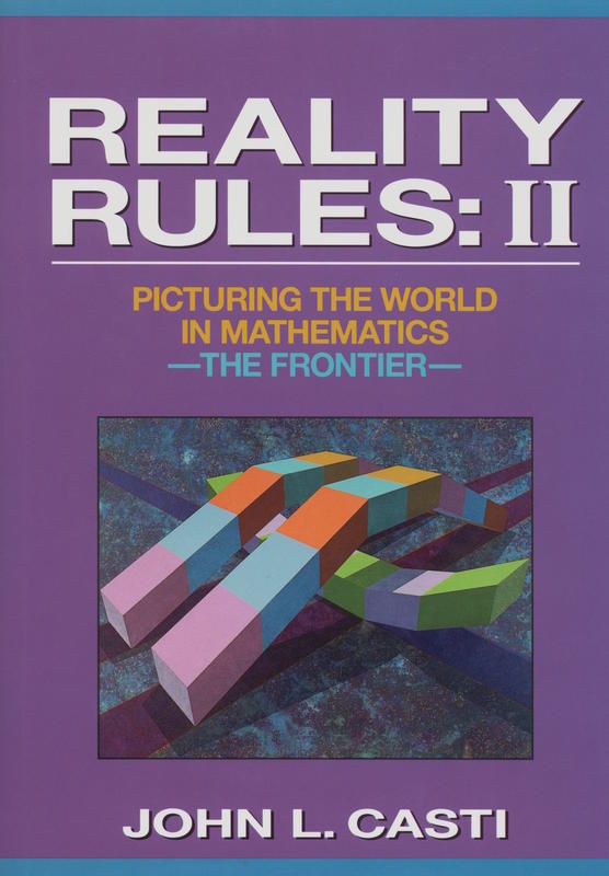 Reality rules : picturing the world in mathematics, volume 2, the frontier / John L. Casti cover