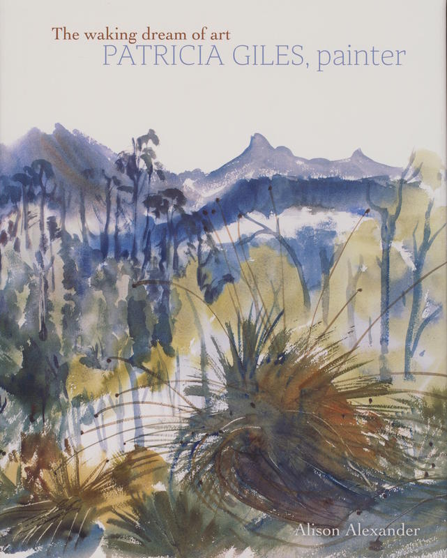 The waking dream of art : Patricia Giles, painter / Alison Alexander cover