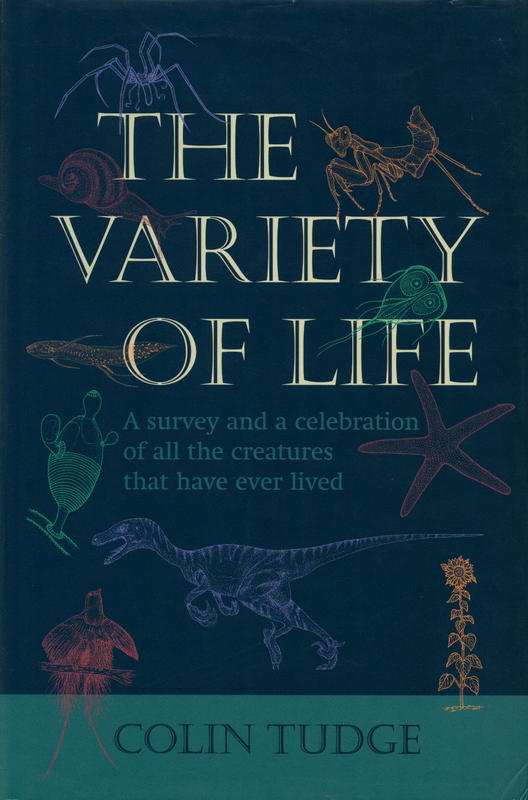 The variety of life : a survey and a celebration of all the creatures that have ever lived / Colin Tudge cover