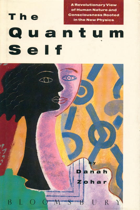 The quantum self : a revolutionary view of human nature and consciousness rooted in the new physics / Danah Zohar in collaboration with I. N. Marshall cover