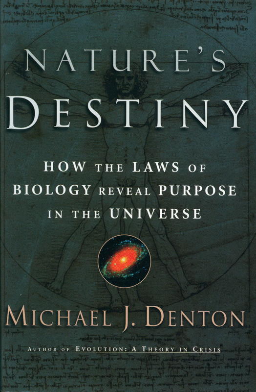 Nature's destiny : how the laws of biology reveal purpose in the universe / Michael J. Denton cover