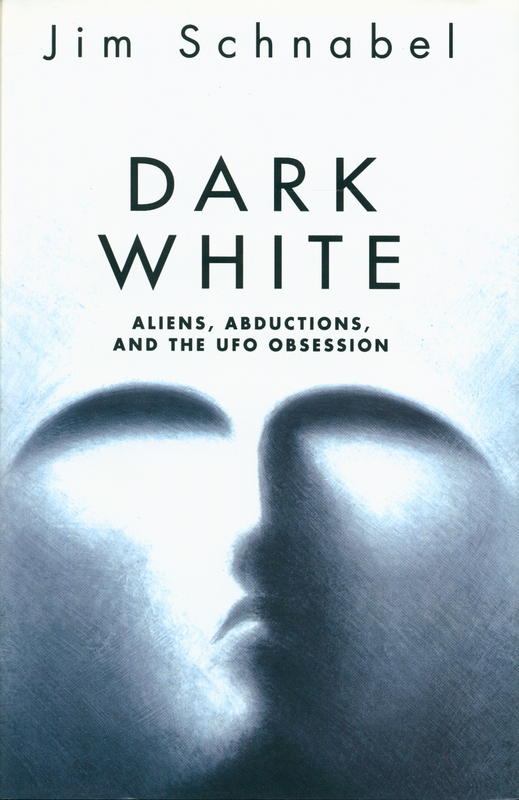 Dark white : aliens, abductions and the UFO obsession / Jim Schnabel cover
