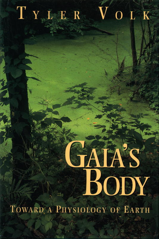 Gaia's body: toward a psyciology of Earth / Tyler Volk cover